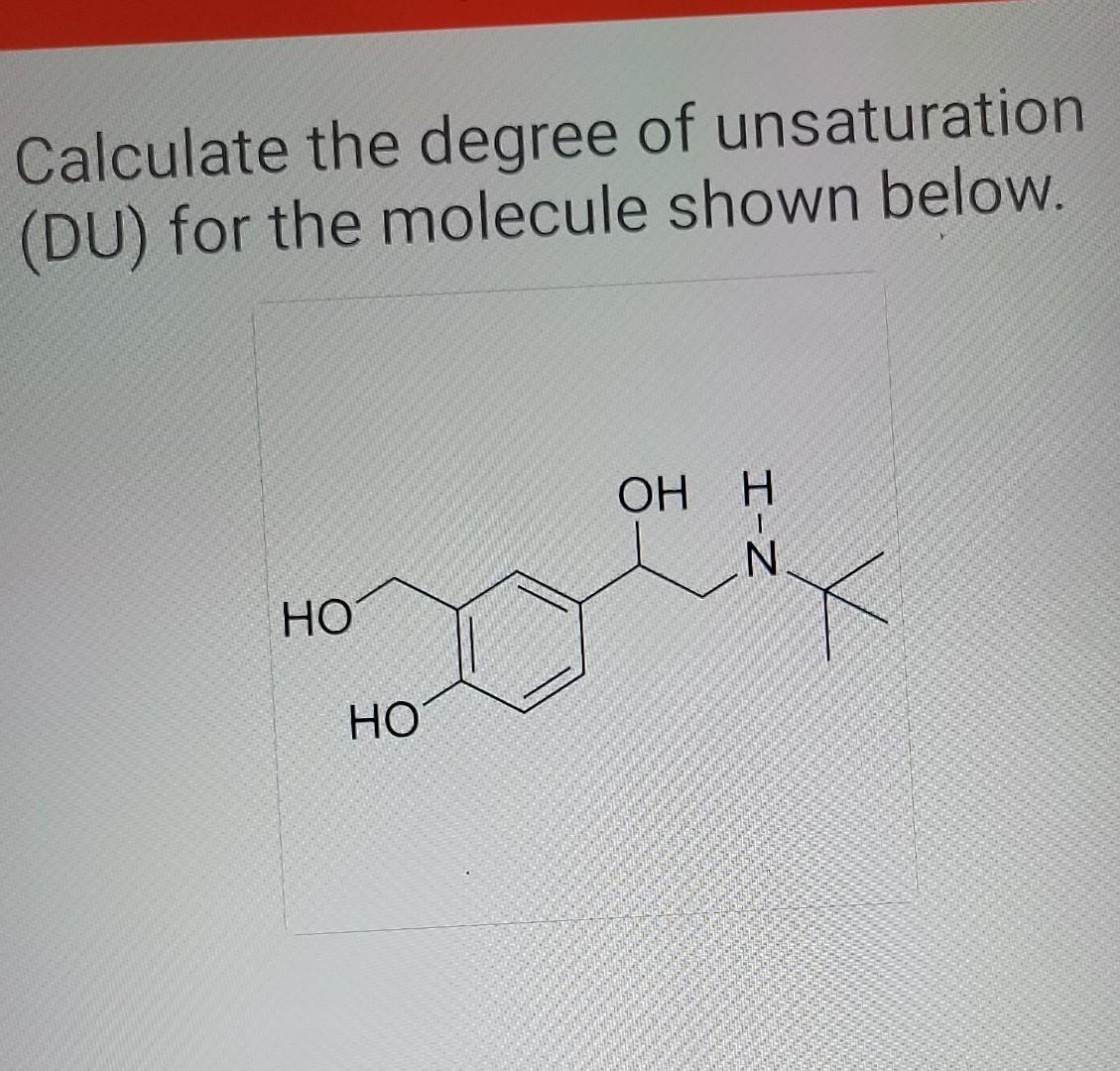 Solved Calculate The Degree Of Unsaturation (DU) For The | Chegg.com