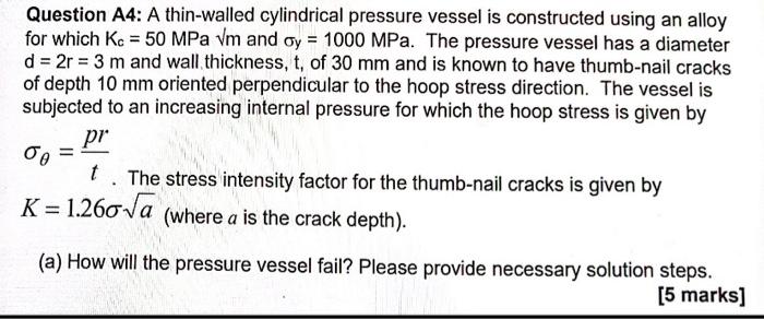 Question A4: A thin-walled cylindrical pressure vessel is constructed using an alloy \( d=2 r=3 \mathrm{~m} \) and wall thick