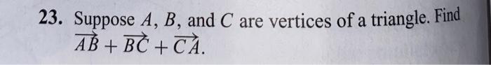 Solved 23. Suppose A, B, And C Are Vertices Of A Triangle. | Chegg.com