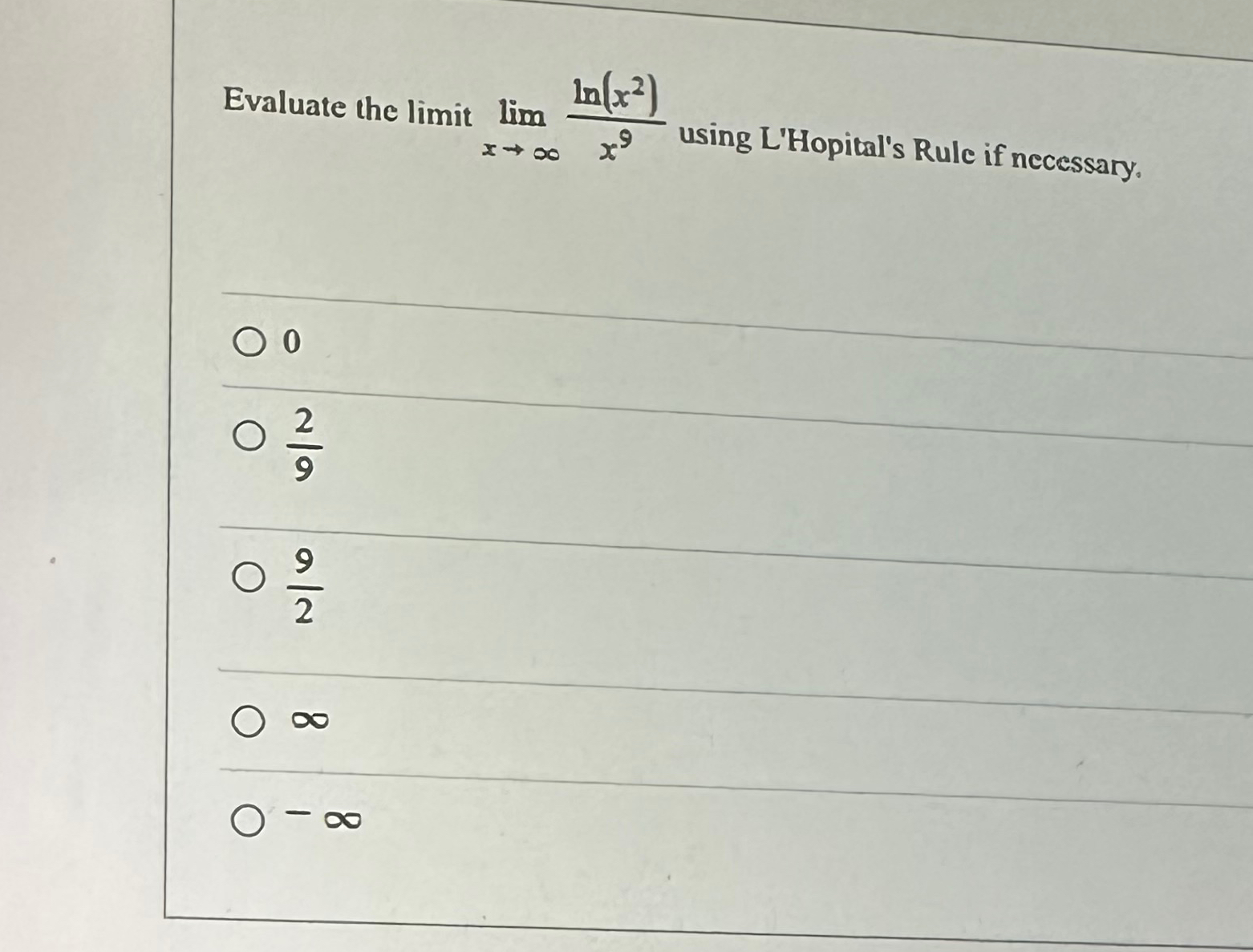 Solved Evaluate the limit limx→∞ln(x2)x9 ﻿using L'Hopital's | Chegg.com