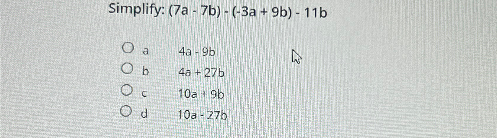 Solved Simplify: (7a-7b)-(-3a+9b)-11ba 4a-9bb ,4a+27 ﻿bc | Chegg.com
