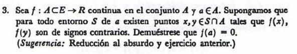 3. Sea \( f: A \subset E \rightarrow R \) continua en el conjunto \( A \) y \( a \in A \). Supongamos que para todo entorno \