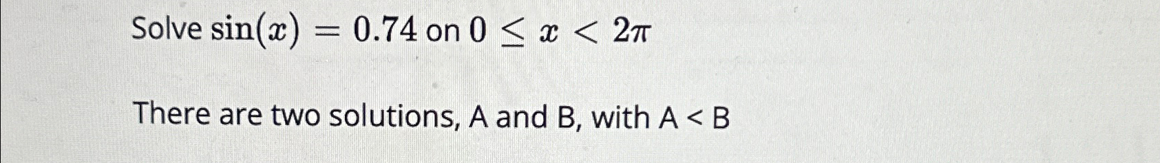 Solved Solve sin(x)=0.74 ﻿on 0≤x