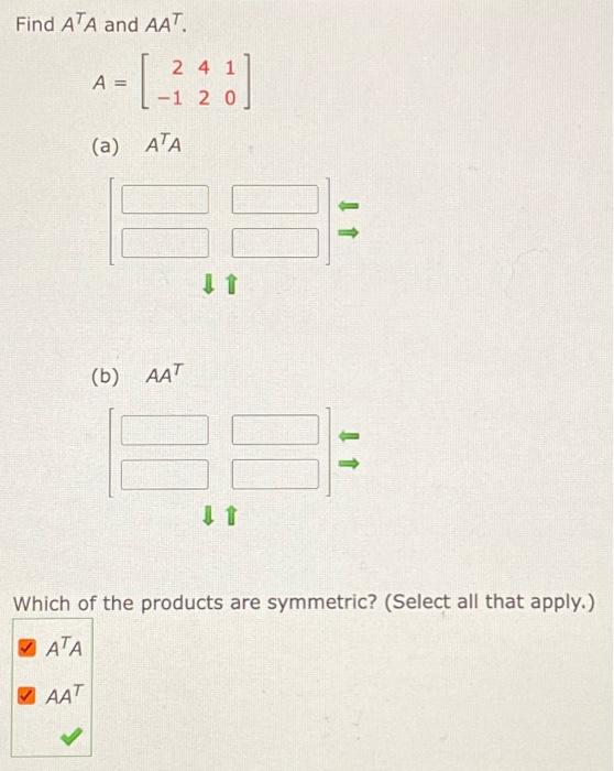 Solved Find ATA And AAT. A=[2−14210] (a) A⊤A (b) AAT Which | Chegg.com