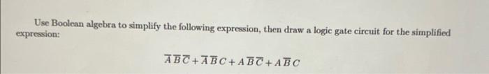 Solved Use Boolean algebra to simplify the following | Chegg.com
