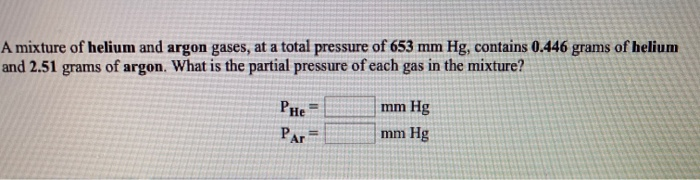 Solved A Mixture Of Helium And Argon Gases At A Total