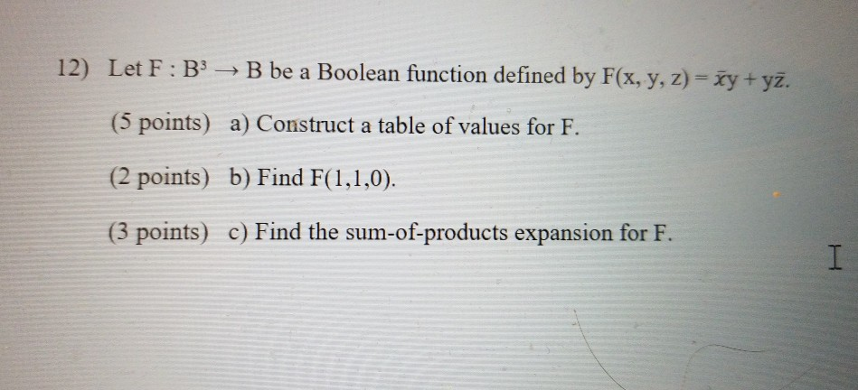 Solved 12) Let F: B3 B Be A Boolean Function Defined By F(x, | Chegg.com