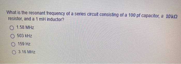 Solved What is the resonant frequency of a series circuit | Chegg.com