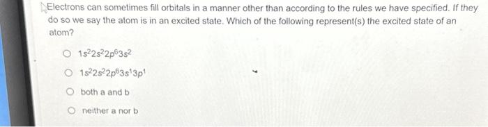 Solved Electrons can sometimes fill orbitals in a manner | Chegg.com