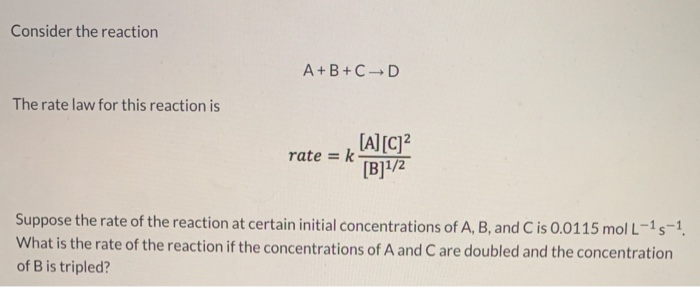 Solved Consider The Reaction A+B+C-D The Rate Law For This | Chegg.com