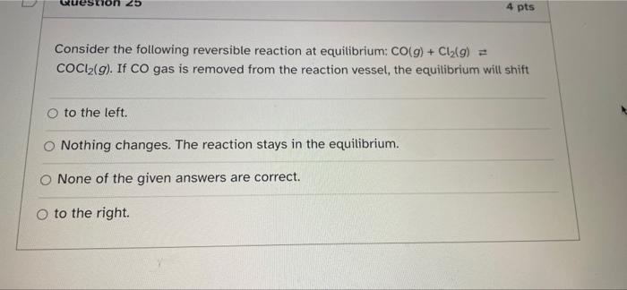 Solved 4 pts Consider the following reversible reaction at | Chegg.com