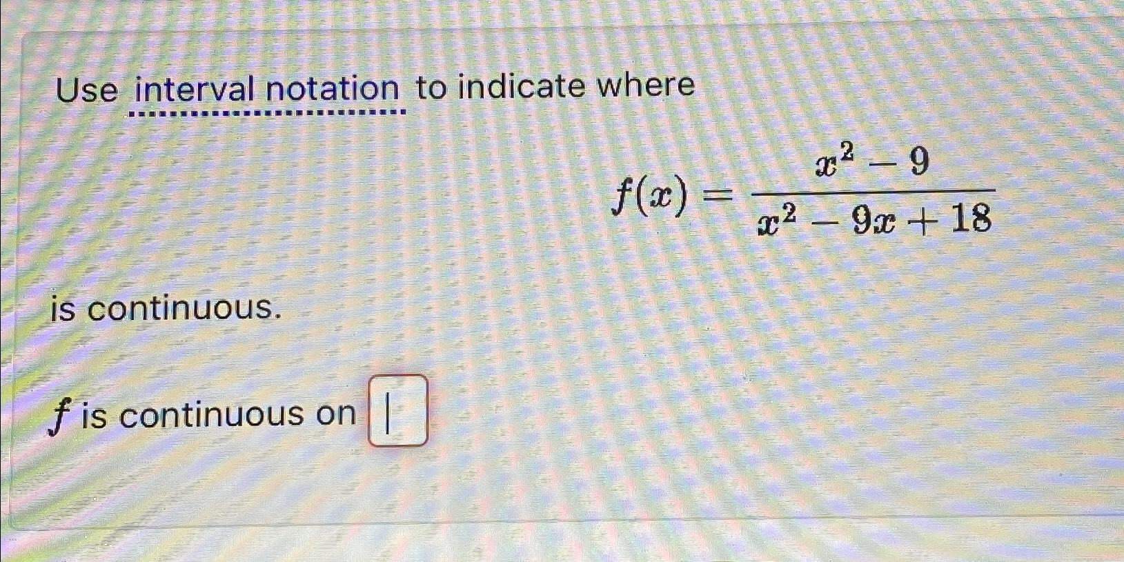 Solved Use interval notation to indicate | Chegg.com