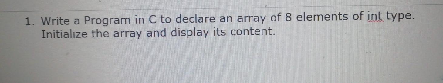 Solved W 1. Write A Program In C To Declare An Array Of 8 | Chegg.com