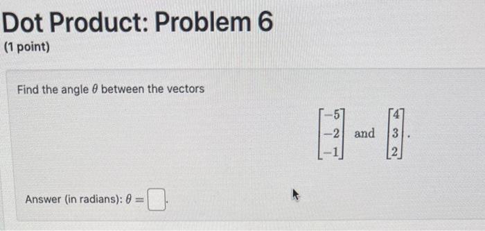 Solved Find The Angle θ Between The Vectors ⎣⎡−5−2−1⎦⎤ And