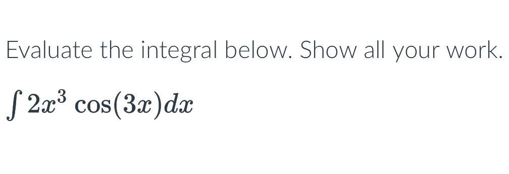 Solved Evaluate the integral below. Show all your | Chegg.com