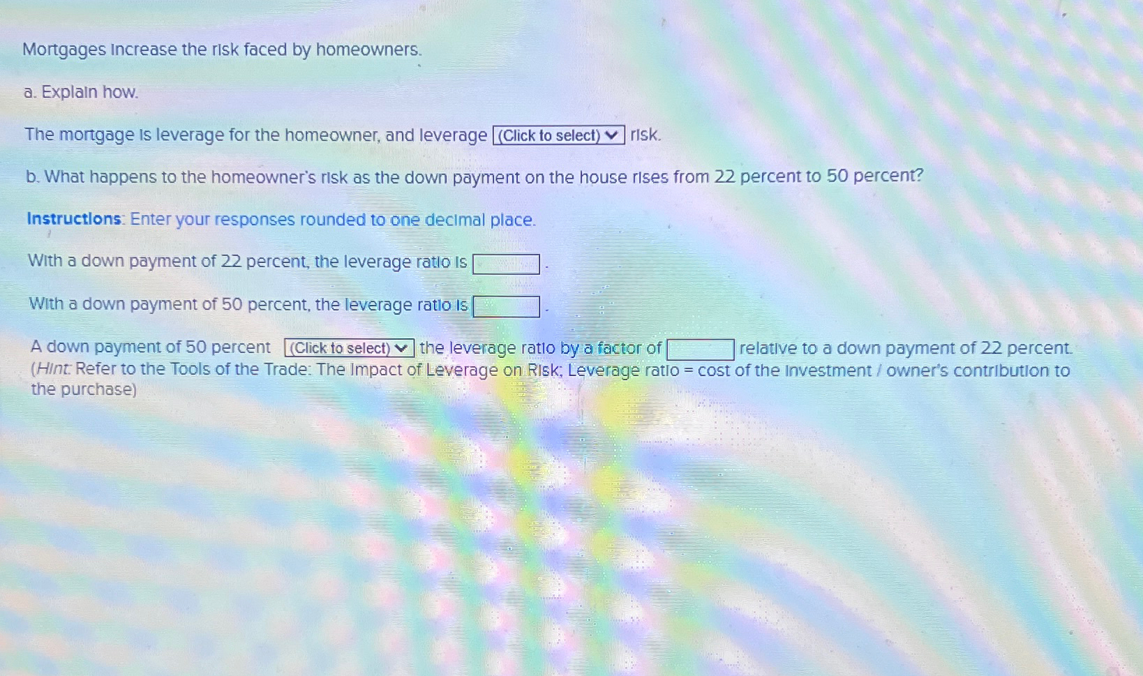 Solved Mortgages Increase the rlsk faced by homeowners.a. | Chegg.com