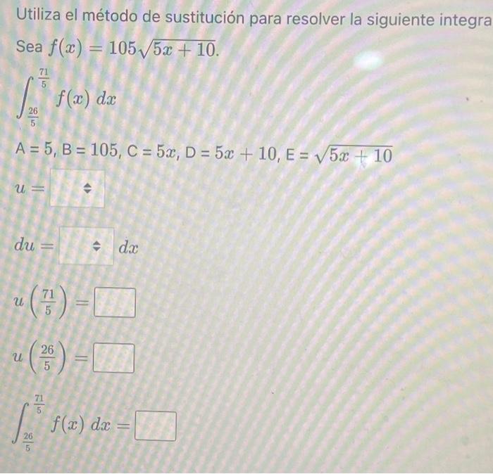 Utiliza el método de sustitución para resolver la siguiente integra \[ \begin{array}{l} \text { Sea } f(x)=105 \sqrt{5 x+10}