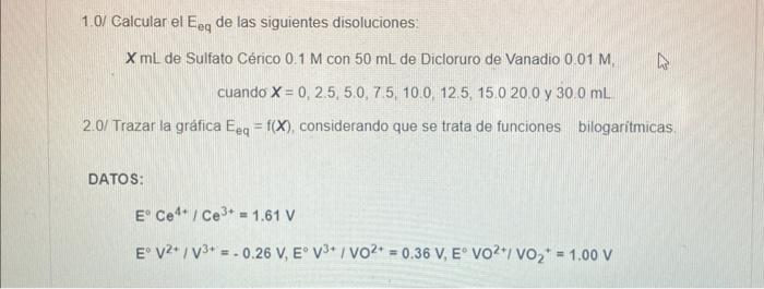 1.0/ Calcular el \( \mathrm{E}_{\mathrm{eq}} \) de las siguientes disoluciones: \( X \mathrm{~mL} \) de Sulfato Cérico \( 0.1