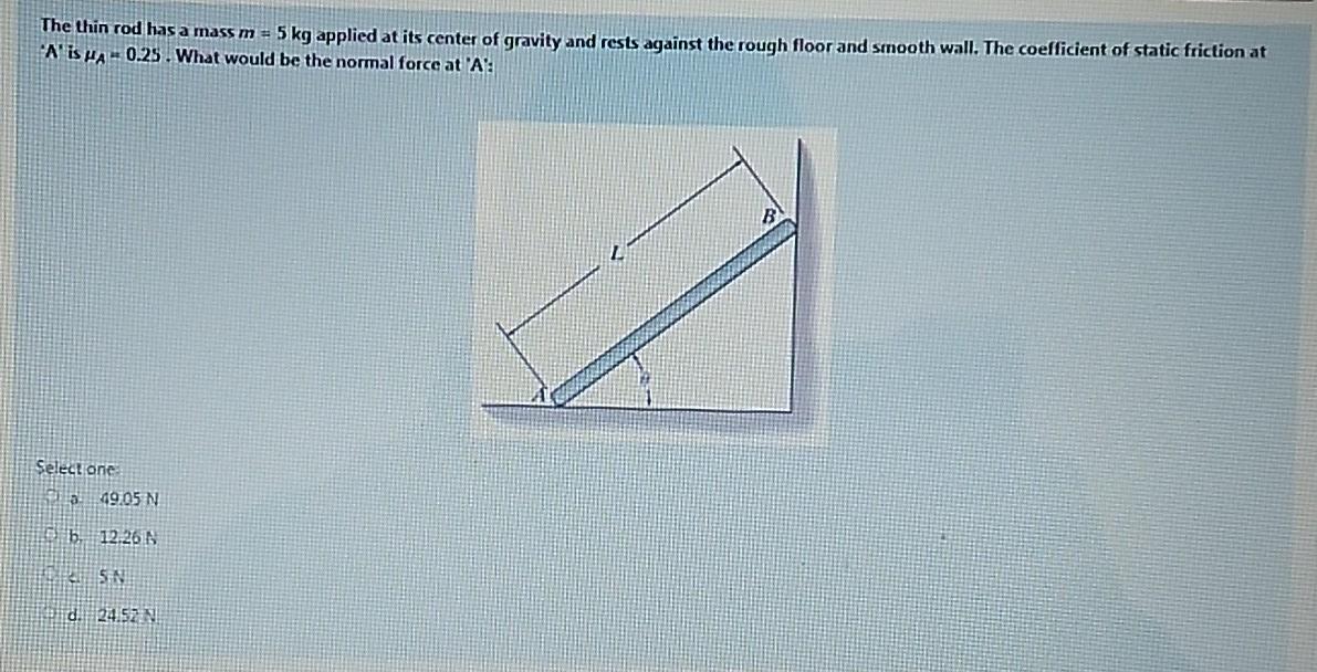 Solved The Thin Rod Has A Mass M = 5 Kg Applied At Its | Chegg.com