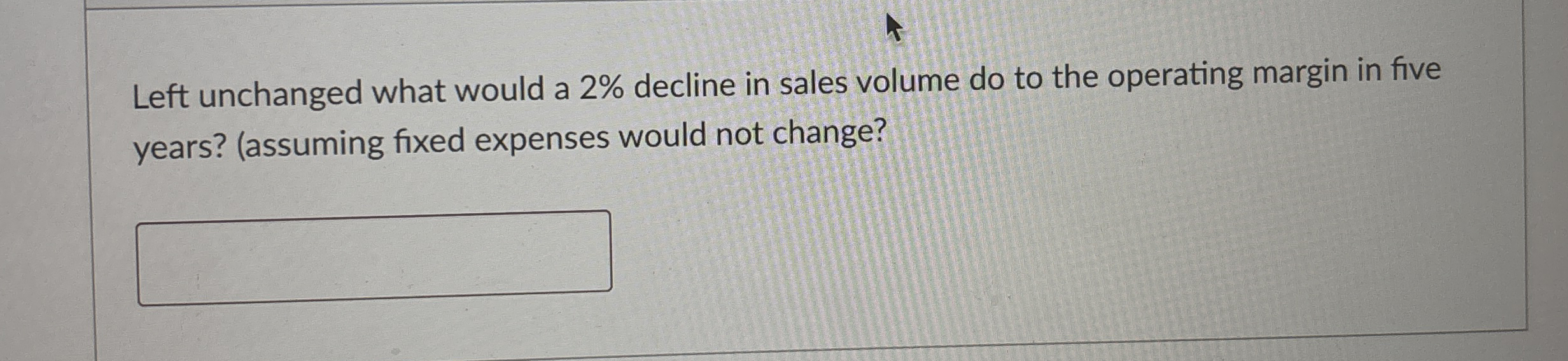 Solved How to solve Left unchanged what would a 2% ﻿decline | Chegg.com