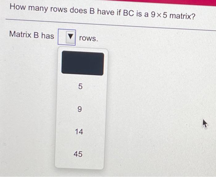 Solved How many rows does B have if BC is a 9 x 5 matrix? | Chegg.com