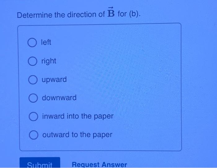 Solved Determine The Direction Of B For (a) In The Figure, | Chegg.com