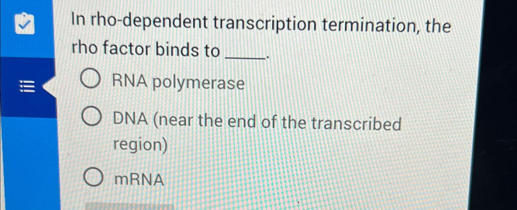 Solved In rho-dependent transcription termination, the rho | Chegg.com