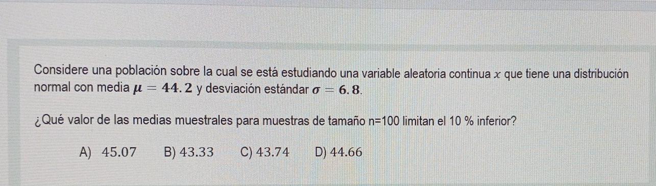 Considere una población sobre la cual se está estudiando una variable aleatoria continua x que tiene una distribución normal