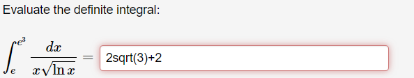 Solved Evaluate The Definite Integral:∫ee3dxxlnx2= 
