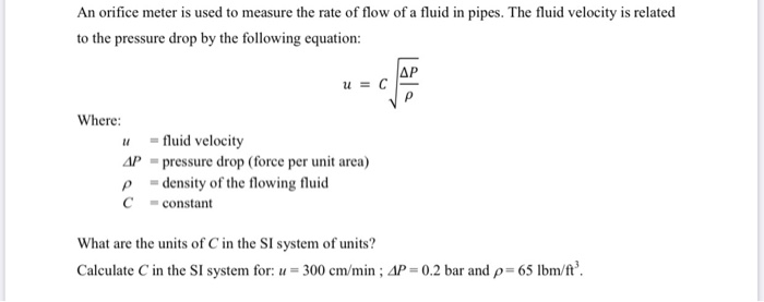 Solved An orifice meter is used to measure the rate of flow | Chegg.com