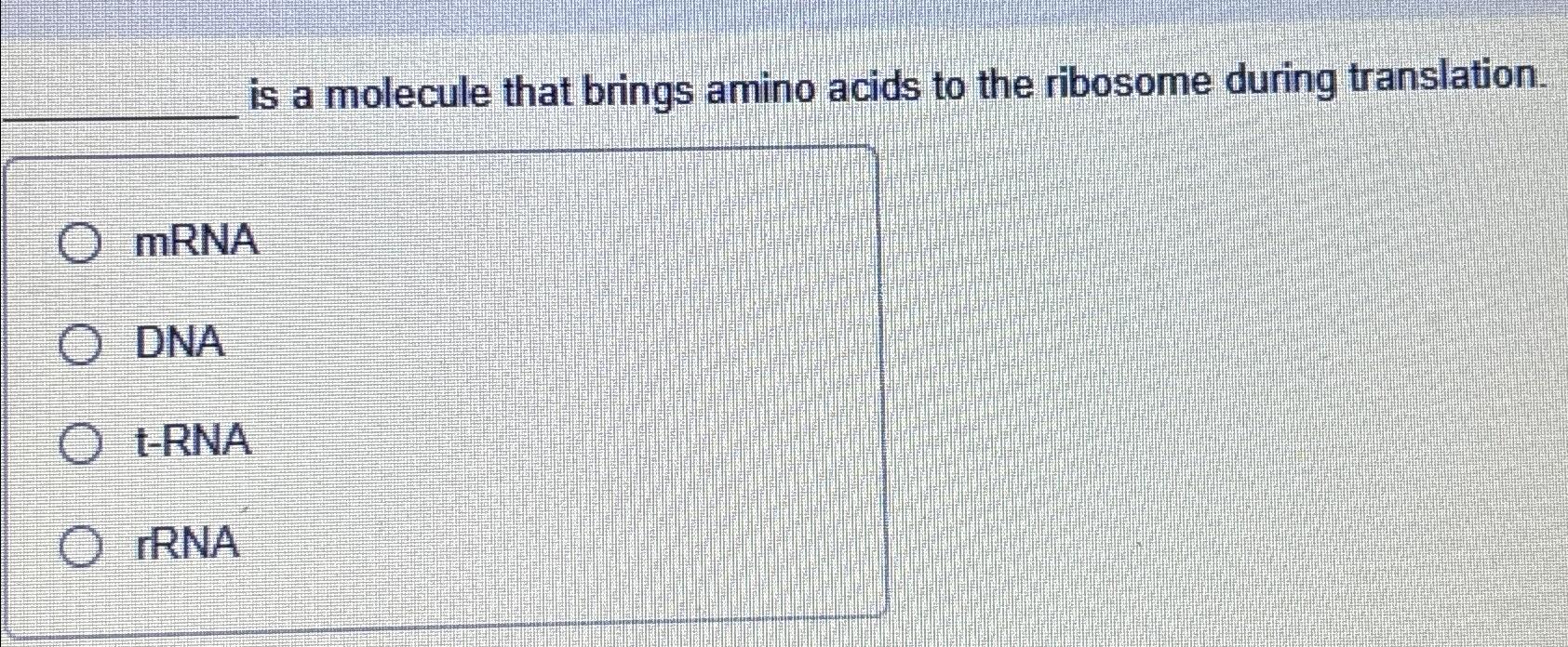 Solved is a molecule that brings amino acids to the ribosome