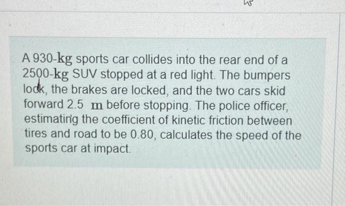 Solved A 930-kg Sports Car Collides Into The Rear End Of A | Chegg.com
