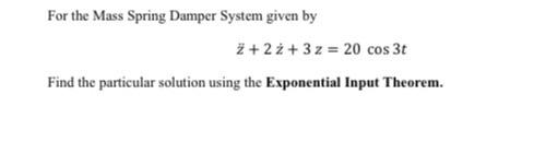 Solved For the Mass Spring Damper System given by | Chegg.com