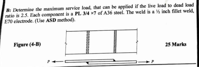Solved B: Determine the maximum service load, that can be | Chegg.com
