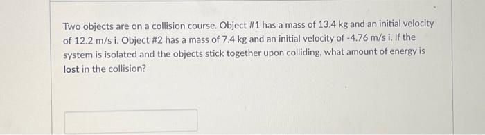 Solved Two objects are on a collision course. Object #1 has | Chegg.com