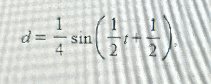 Solved D=14sin(12t+12) 