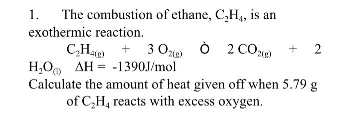 Solved 1 The Combustion Of Ethane C2h4 Is An Exother Chegg Com