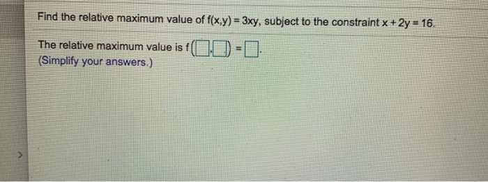 Solved Find The Relative Maximum Value Of F X Y 3xy S Chegg Com