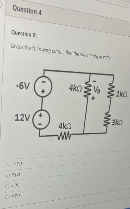 Solved Question B: Given The Following Circuit, Find The | Chegg.com