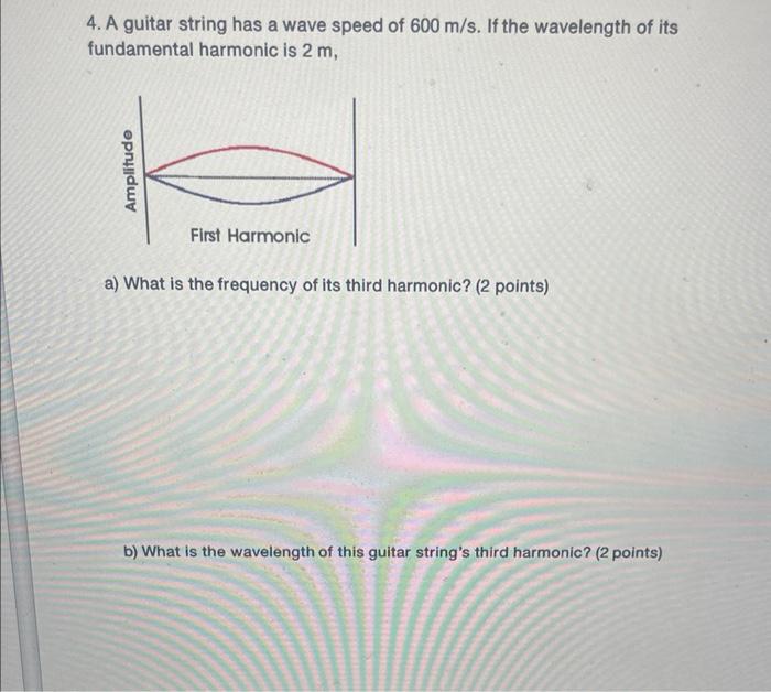 Solved 4. A guitar string has a wave speed of 600 m/s. If | Chegg.com