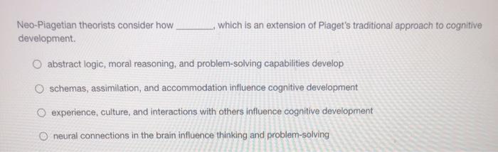 Solved Neo Piagetian theorists consider how development Chegg