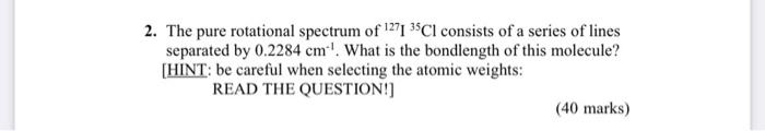 Solved 2. The Pure Rotational Spectrum Of 127I35Cl Consists | Chegg.com