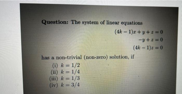 Solved - Question: The system of linear equations (4k - 1)x | Chegg.com