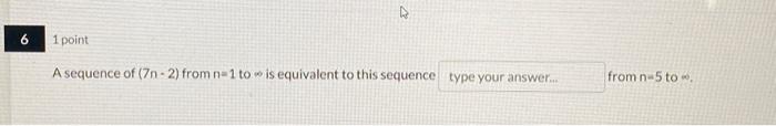 Solved A sequence of (7n−2) from n=1 to w is equivalent to | Chegg.com