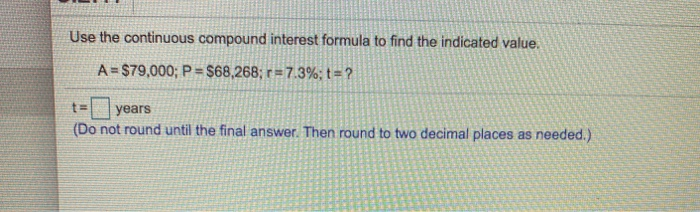 Solved Use the continuous compound interest formula to find | Chegg.com