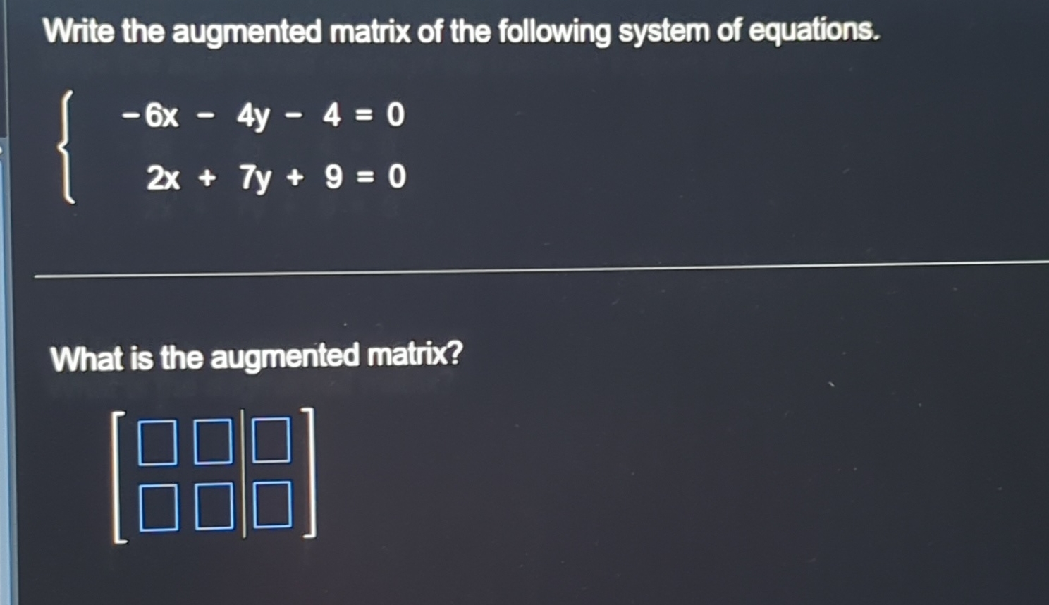 Solved Write the augmented matrix of the following system of | Chegg.com