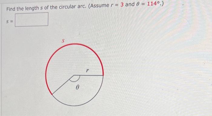 Solved Find the length s of the circular arc. (Assume r=3 | Chegg.com