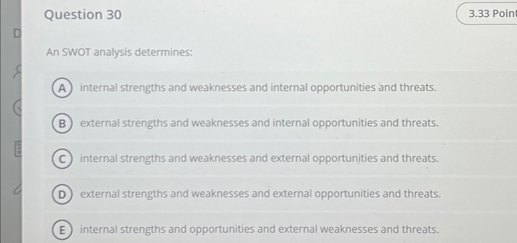 Solved Question 30An SWOT analysis determines:internal | Chegg.com