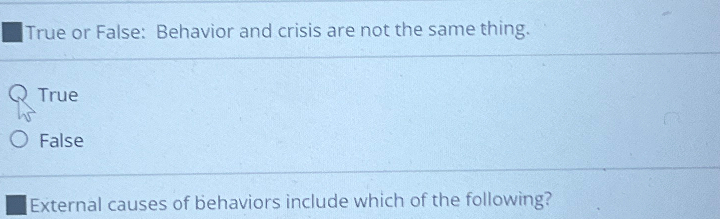 Solved True or False: Behavior and crisis are not the same | Chegg.com
