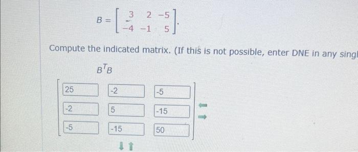 Solved B=[3−42−1−55] Compute The Indicated Matrix. (If This | Chegg.com